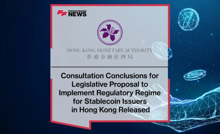 Consultation Conclusions for Legislative Proposal to Implement Regulatory Regime for Stablecoin Issuers in Hong Kong Released