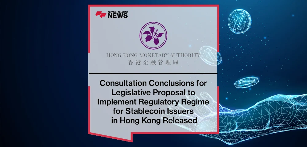 Consultation Conclusions for Legislative Proposal to Implement Regulatory Regime for Stablecoin Issuers in Hong Kong Released