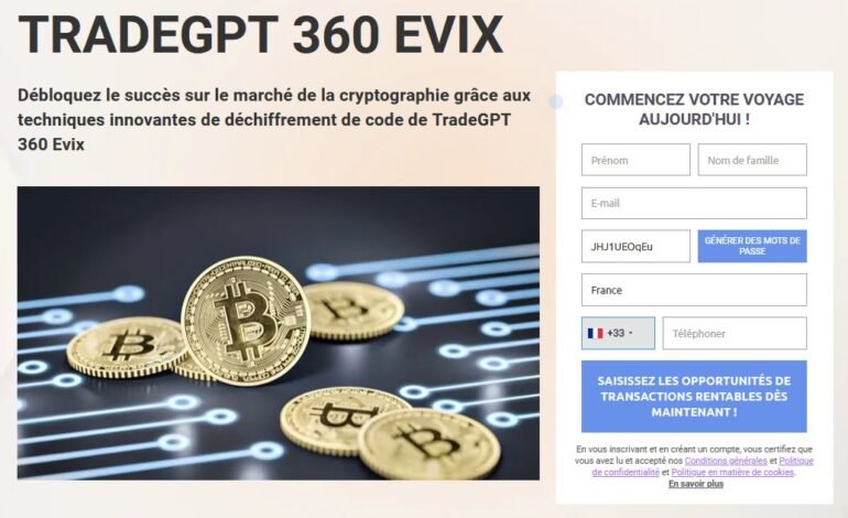 Trade GPT 360 Evex Avis – Plateforme Crypto TradeGPT Légitime ou Arnaque?