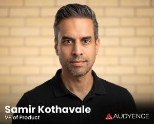 Audyence Expands Its Leadership Team With Samir Kothavale as VP of Product