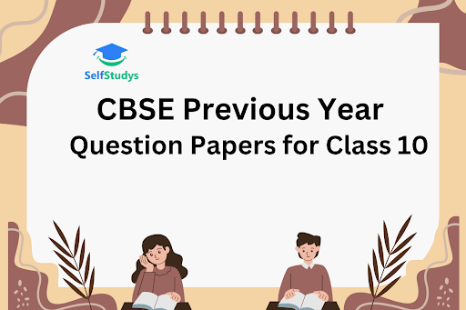 Why CBSE Previous Year Question Papers for Class 10 Are Important for Board Preparation